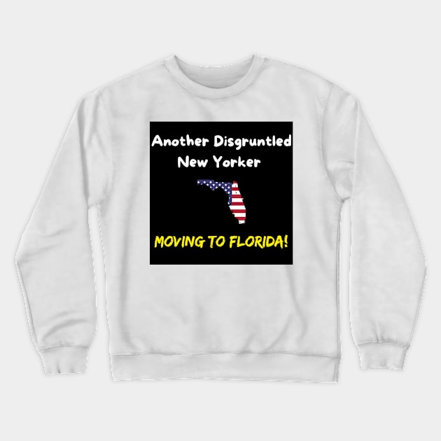 Another Disgruntled New Yorker Moving To Florida! Crewneck Sweatshirt by With Pedals